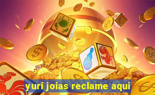 yuri joias reclame aqui